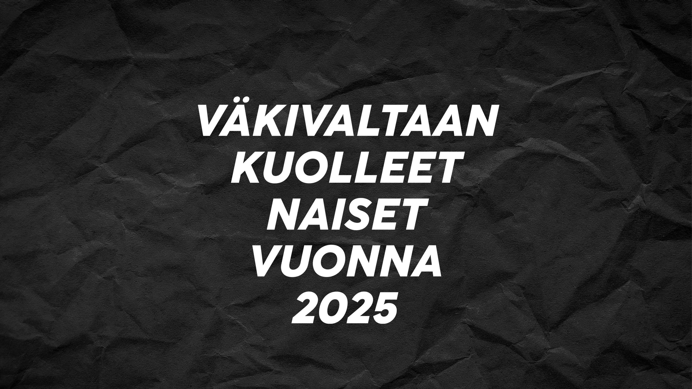 Väkivaltaan kuolleet naiset vuonna 2025 – eeva.fi kokoaa tiedot päivittyvään listaan