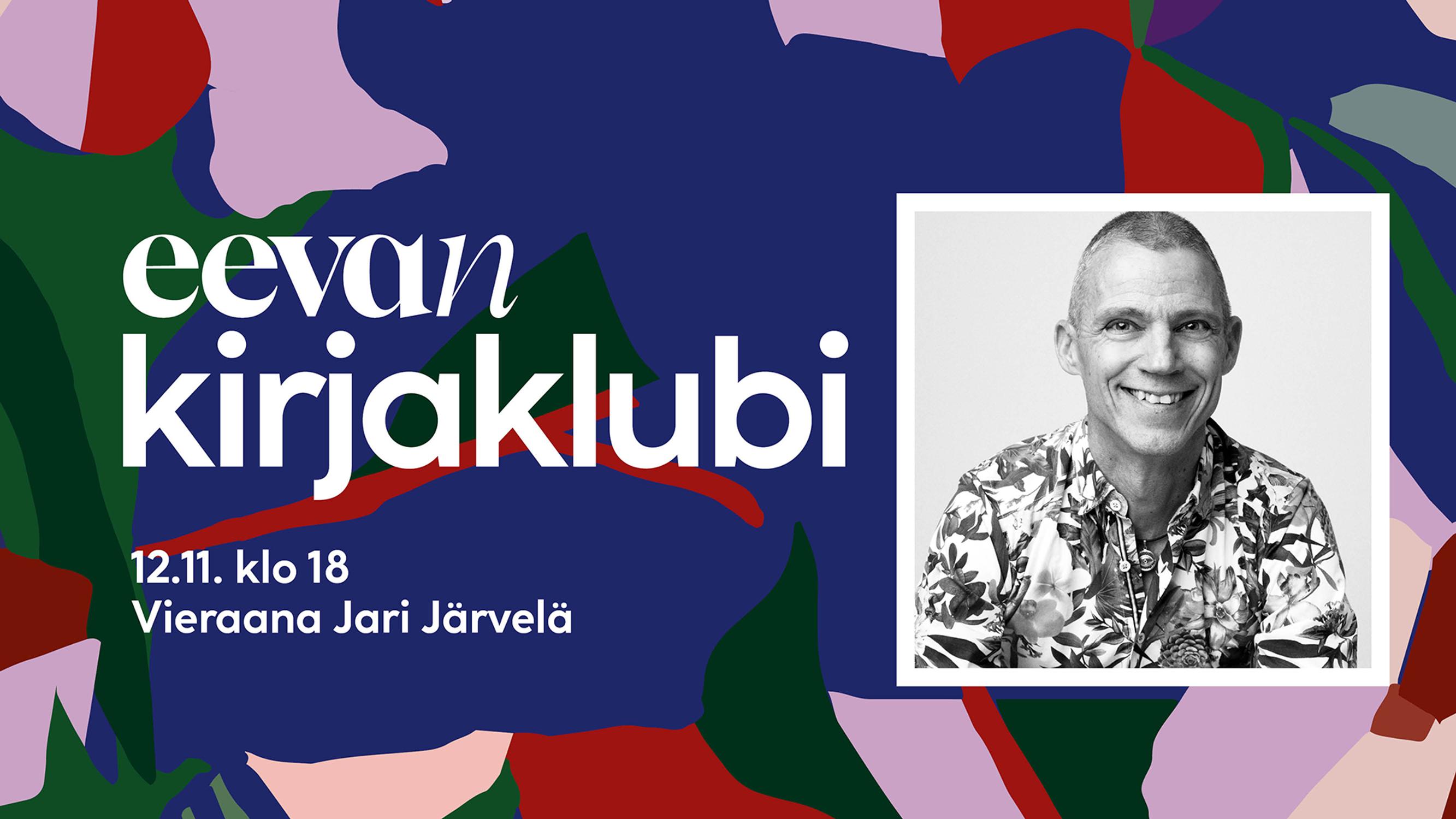 Eevan kirjaklubin marraskuun vieras on Jari Järvelä – ilmoittaudu klubiin, joka tuo kirjailijat kotiisi ja korviisi