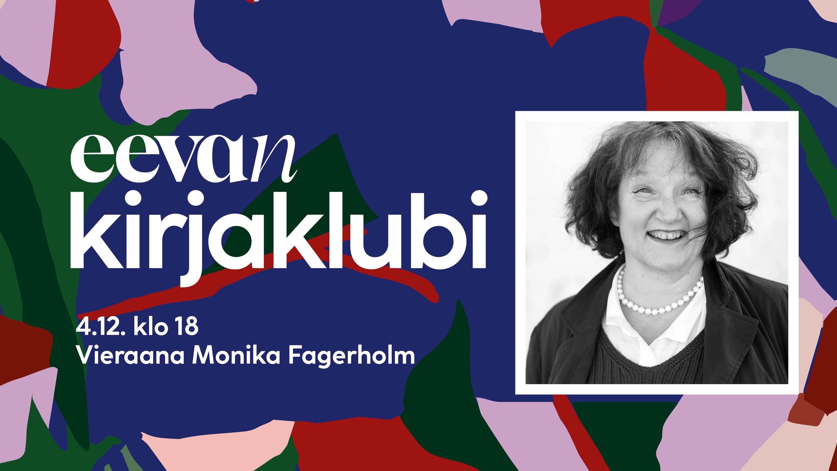 Eevan kirjaklubin joulukuun vieras on Finlandia-palkintoehdokas Monika Fagerholm – ilmoittaudu klubiin, joka tuo kirjailijat kotiisi ja korviisi