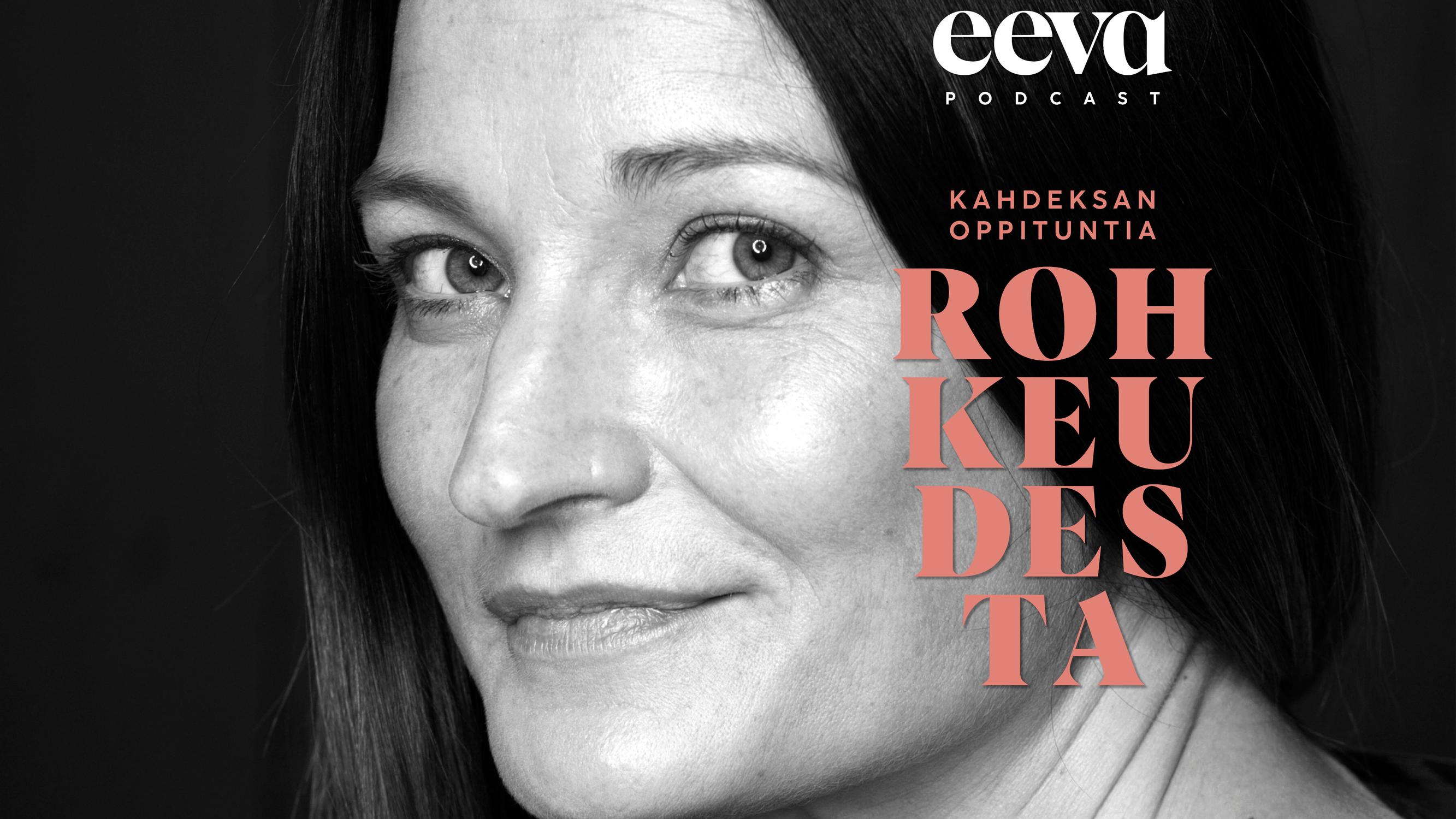 Kahdeksan oppituntia rohkeudesta -podcast: Matleena Kuusniemi ja epäoikeudenmukaisuudesta syttyvä rohkeus