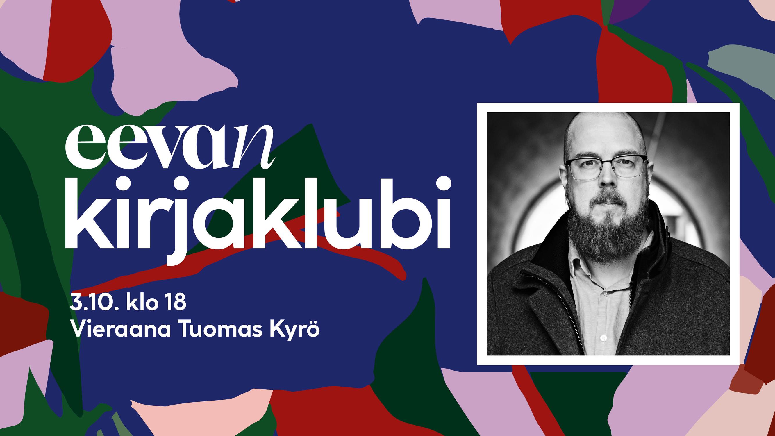 Eevan kirjaklubin lokakuun vieras on Tuomas Kyrö – ilmoittaudu klubiin, joka tuo kirjailijat kotiisi ja korviisi