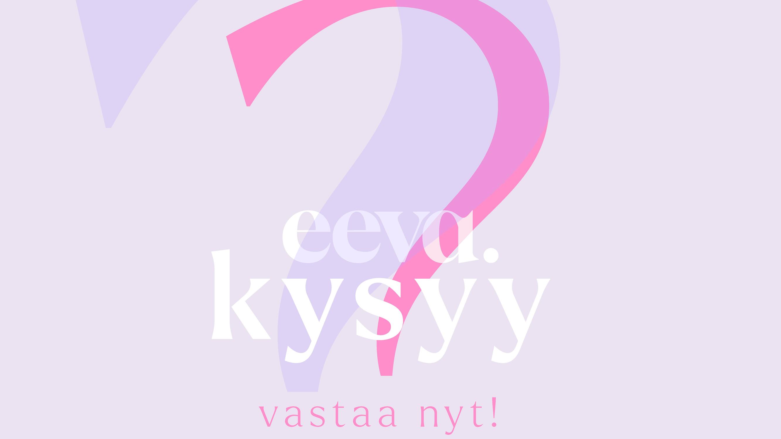 Mitä haluat tietää rahasta, terapiasta tai yksinäisyydestä? Vastaa kyselyyn, me selvitämme kysymykseesi vastauksen! 
